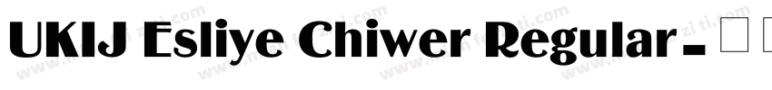 UKIJ Esliye Chiwer Regular字体转换